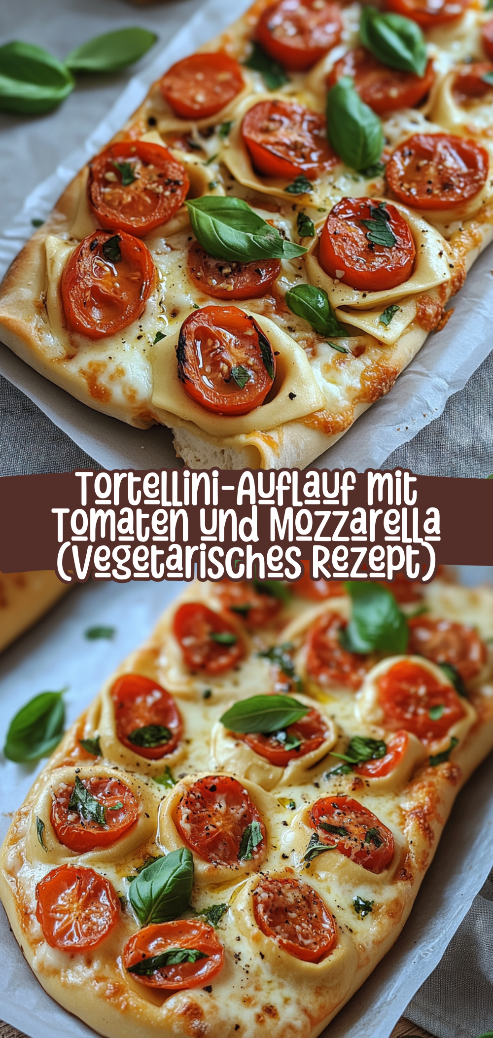 Tortellini-Auflauf mit Tomaten und Mozzarella (vegetarisches Rezept)